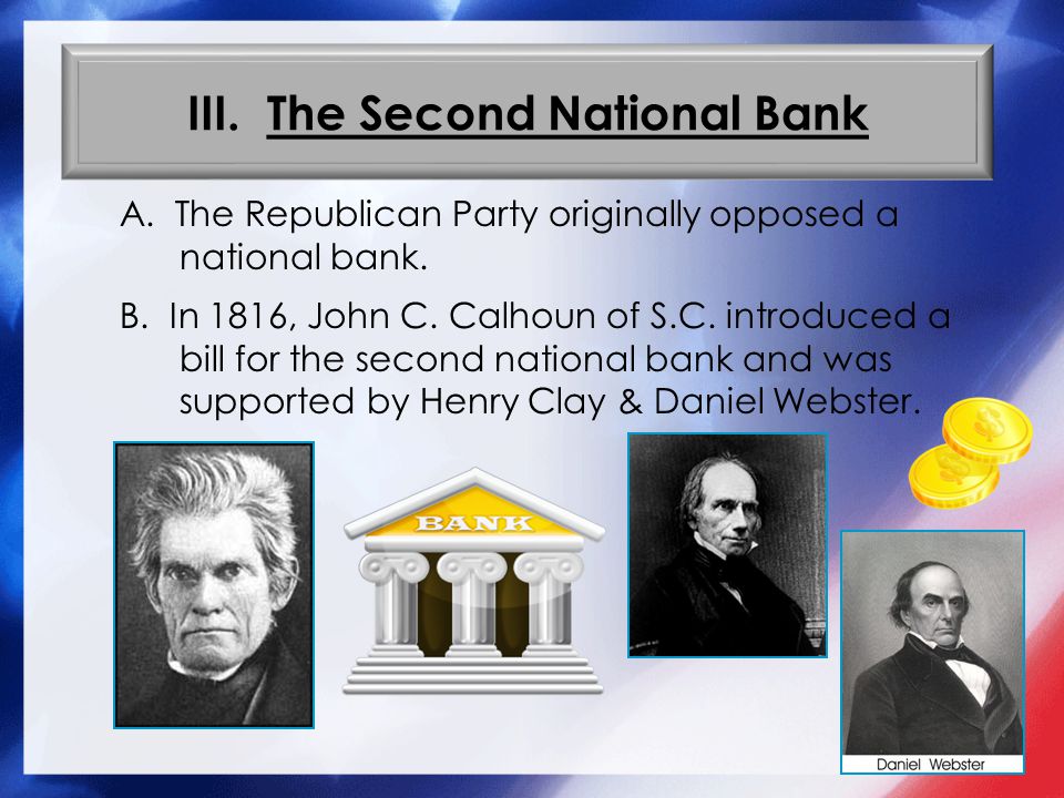 III. The Second National Bank A. The Republican Party originally opposed a national bank.