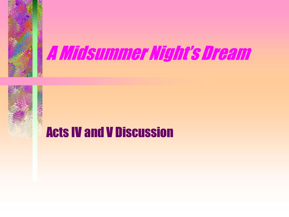 A Midsummer Night’s Dream Acts IV and V Discussion