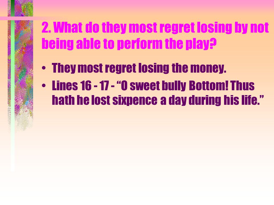 2. What do they most regret losing by not being able to perform the play.