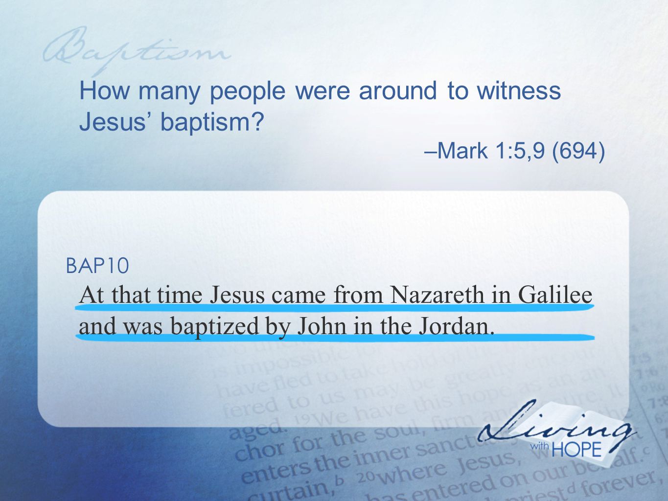 How many people were around to witness Jesus’ baptism.