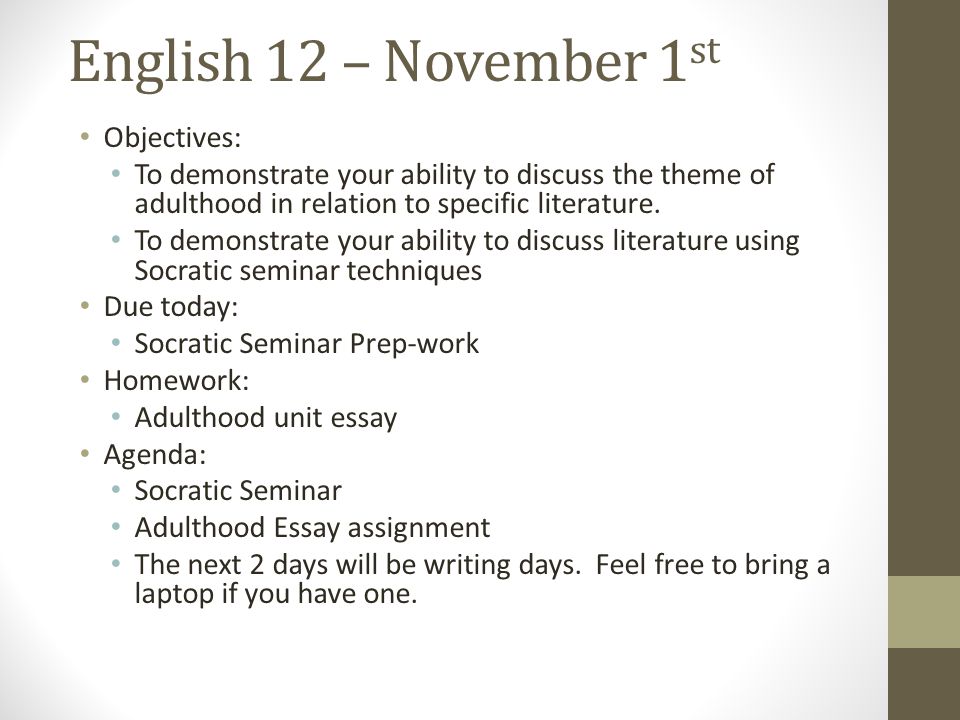 English 12 – November 1 st Objectives: To demonstrate your ability to discuss the theme of adulthood in relation to specific literature.