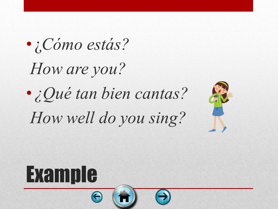 How. ¿Cómo. ¿Cómo can be used to express how.