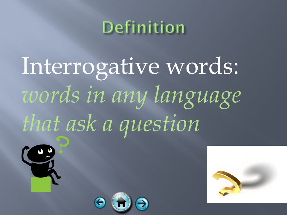  Definition Definition  Interrogative words Interrogative words  Qué Qué  Qué example Qué example  Quién Quién  Quién example Quién example  Cuando Cuando  Cuando example Cuando example  Dondé Dondé  Donde example Donde example  Cómo Cómo  Cómo example Cómo example  Video Video  Audio Audio  Help Help  Questions Questions  References References