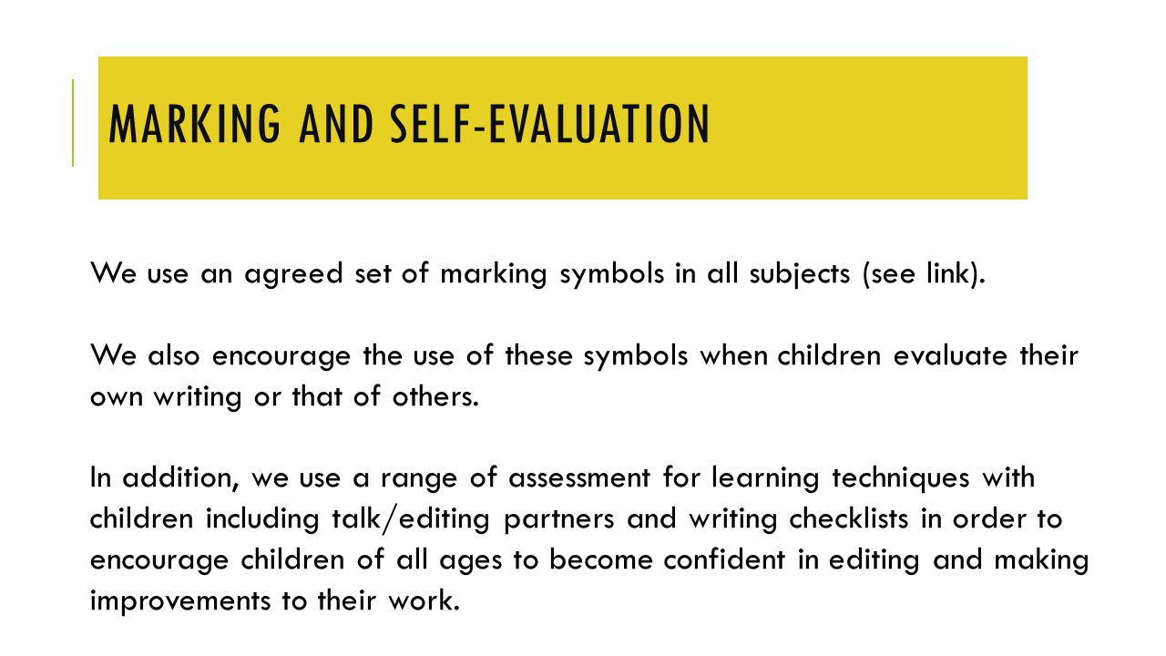 MARKING AND SELF-EVALUATION We use an agreed set of marking symbols in all subjects (see link).