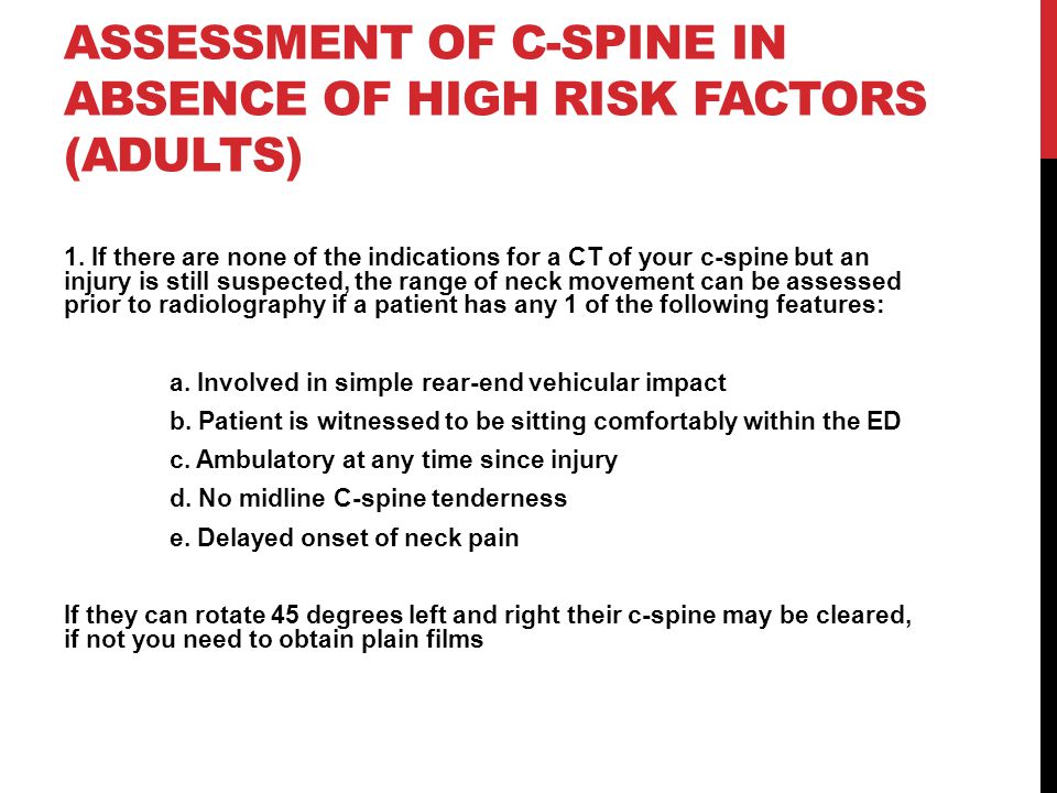 ASSESSMENT OF C-SPINE IN ABSENCE OF HIGH RISK FACTORS (ADULTS) 1.