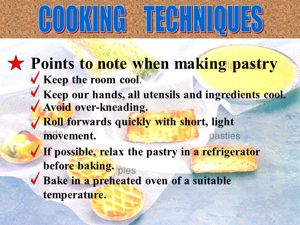 Points to note when making pastry Keep the room cool.