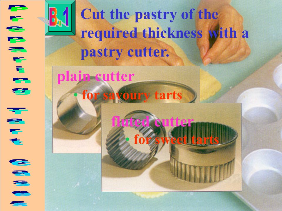 Cut the pastry of the required thickness with a pastry cutter.