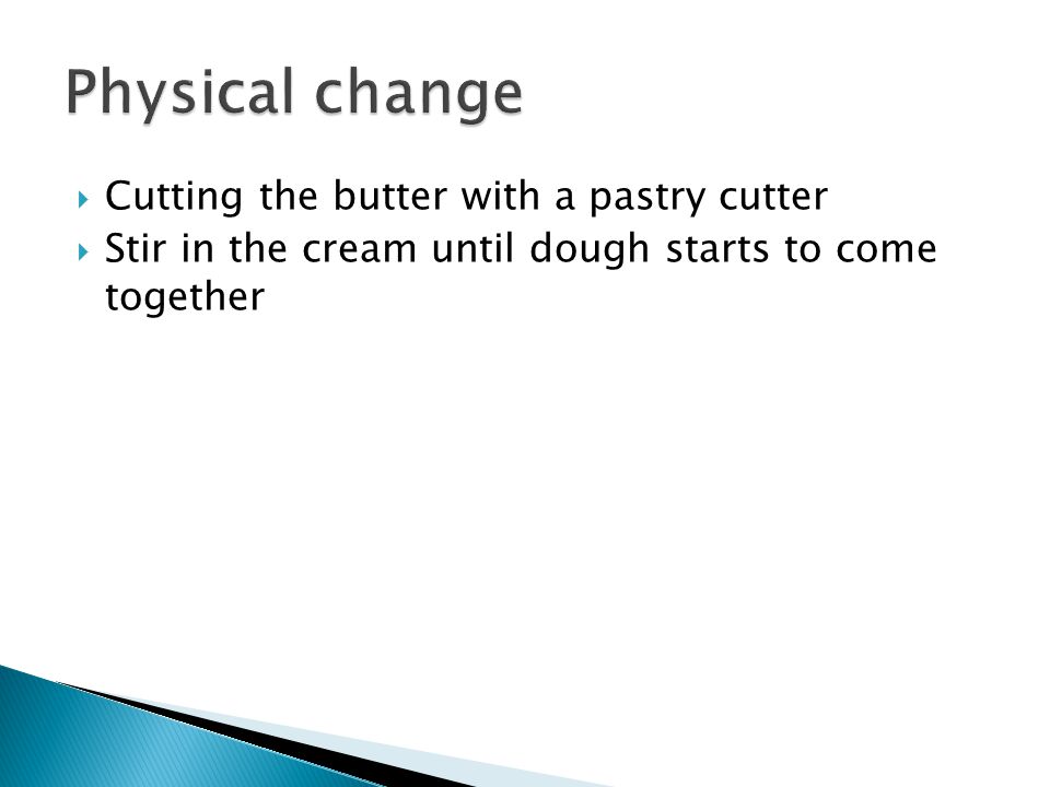  Cutting the butter with a pastry cutter  Stir in the cream until dough starts to come together