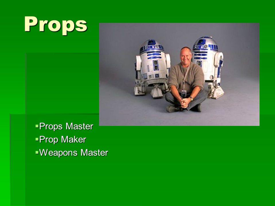 Props  Props Master  Prop Maker  Weapons Master