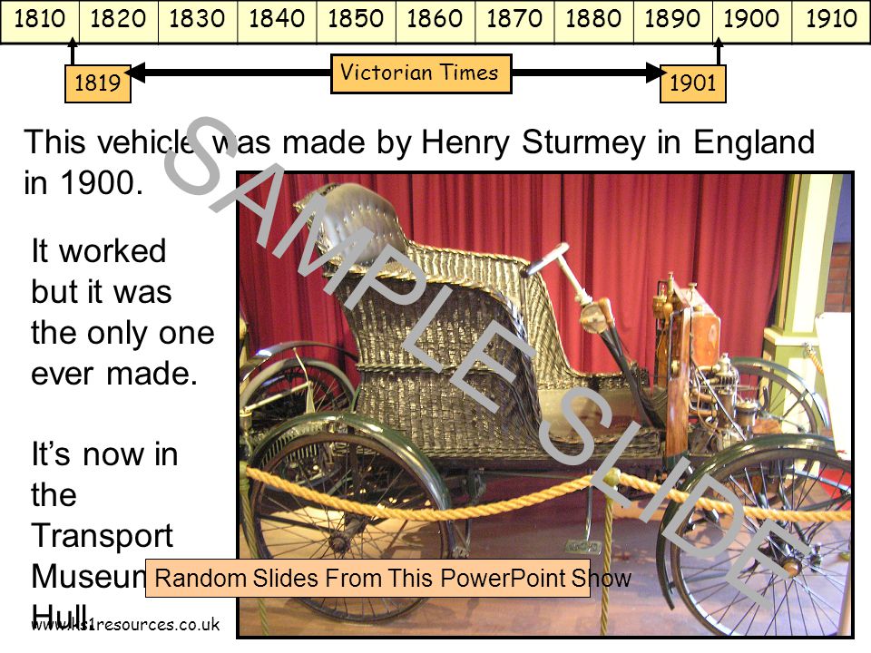 Victorian Times This vehicle was made by Henry Sturmey in England in 1900.