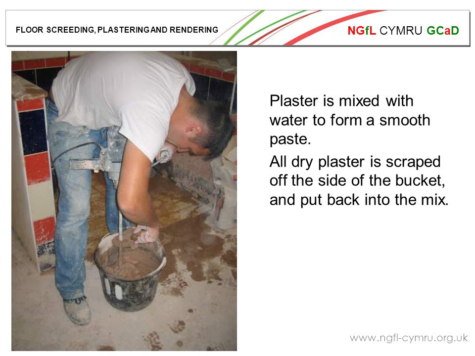 NGfL CYMRU GCaD   Plaster is mixed with water to form a smooth paste.