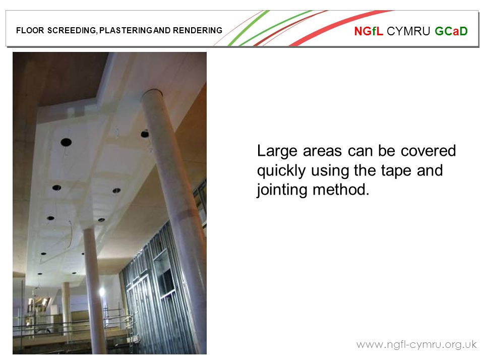 NGfL CYMRU GCaD   Large areas can be covered quickly using the tape and jointing method.