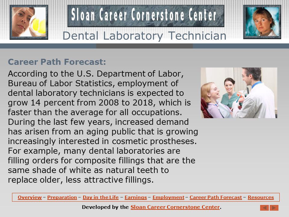 Employment: Dental laboratory technicians hold about 46,000 jobs in the United States.