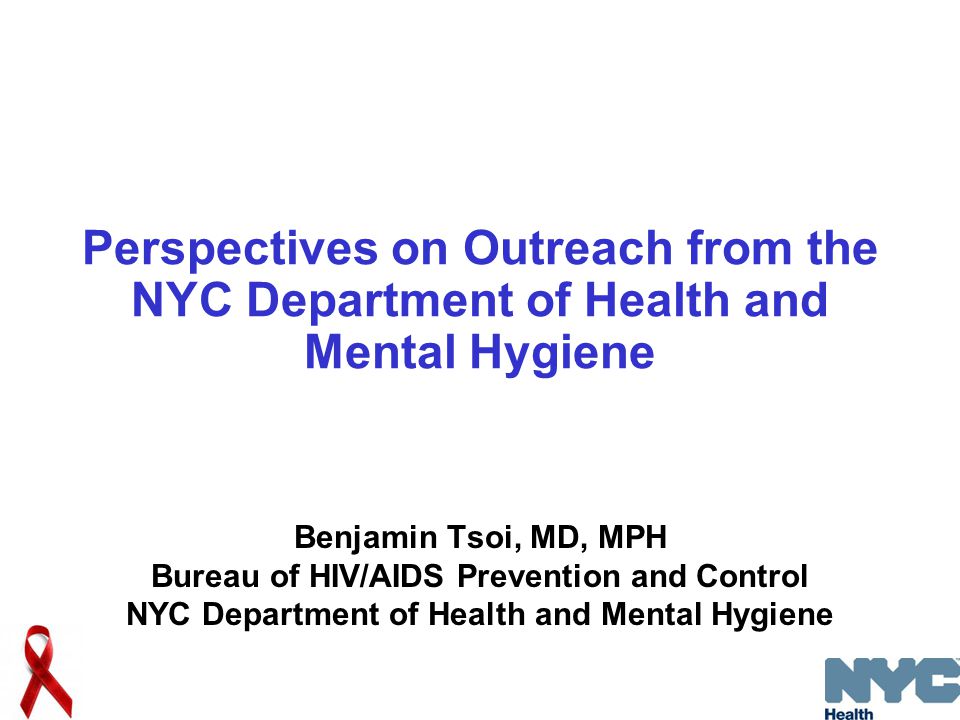 Perspectives on Outreach from the NYC Department of Health and Mental Hygiene Benjamin Tsoi, MD, MPH Bureau of HIV/AIDS Prevention and Control NYC Department of Health and Mental Hygiene