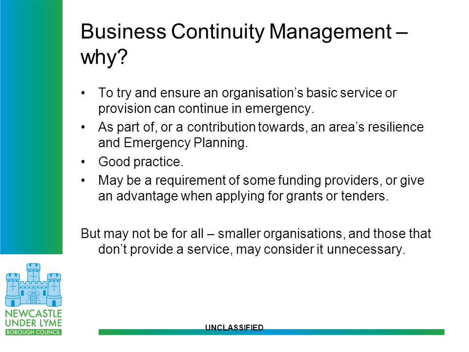 UNCLASSIFIED Business Continuity Management – why.