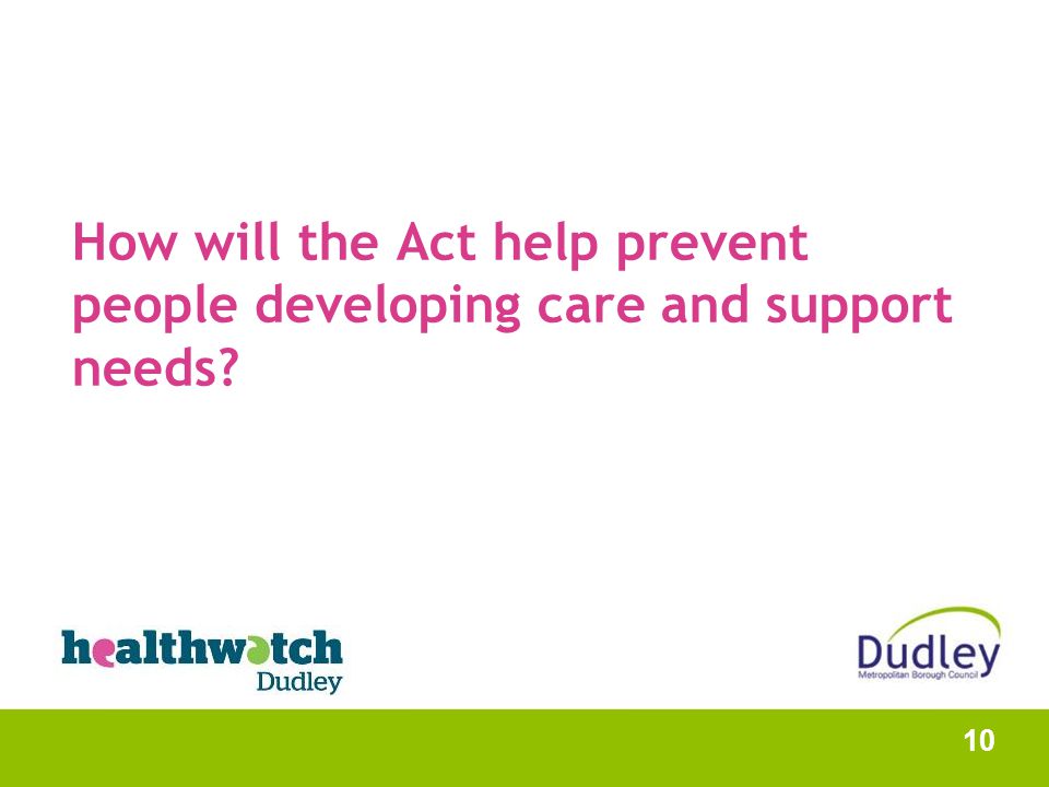 How will the Act help prevent people developing care and support needs 10