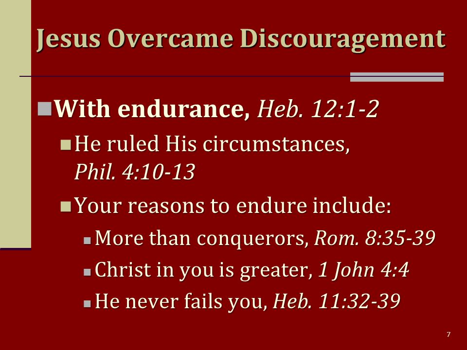7 Jesus Overcame Discouragement With endurance, Heb.