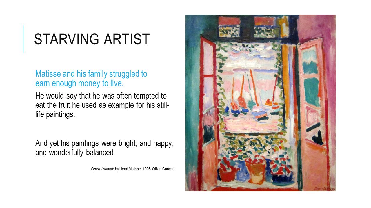 STARVING ARTIST Matisse and his family struggled to earn enough money to live.