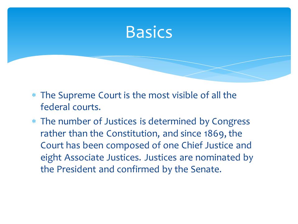  The Supreme Court is the most visible of all the federal courts.