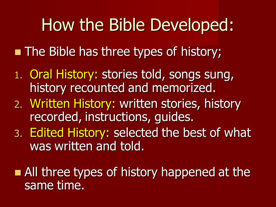 How the Bible Developed: The Bible has three types of history; The Bible has three types of history; 1.