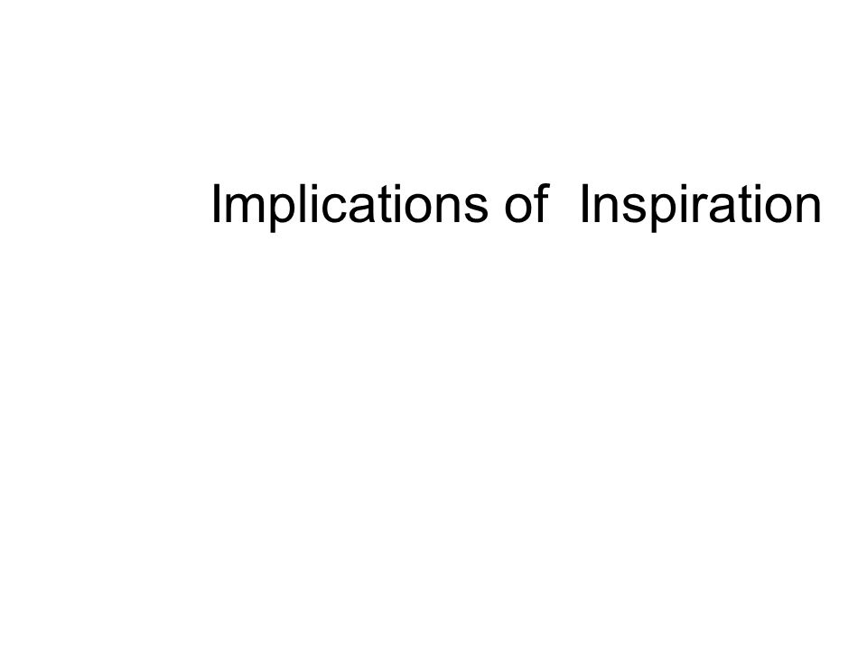 Implications of Inspiration