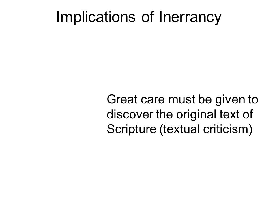 Great care must be given to discover the original text of Scripture (textual criticism)