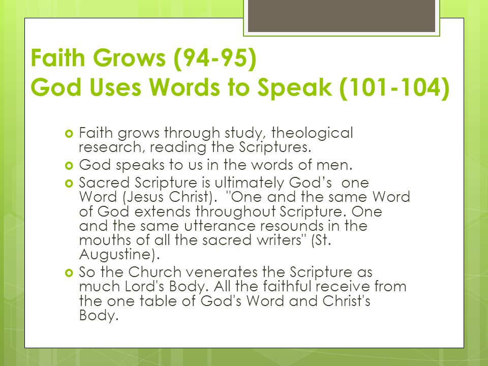 Faith Grows (94-95) God Uses Words to Speak ( )  Faith grows through study, theological research, reading the Scriptures.