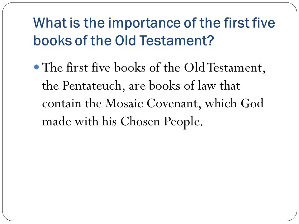 What is the importance of the first five books of the Old Testament.
