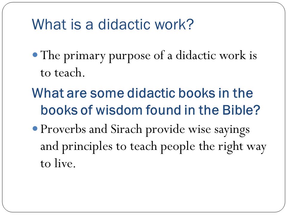 What is a didactic work. The primary purpose of a didactic work is to teach.