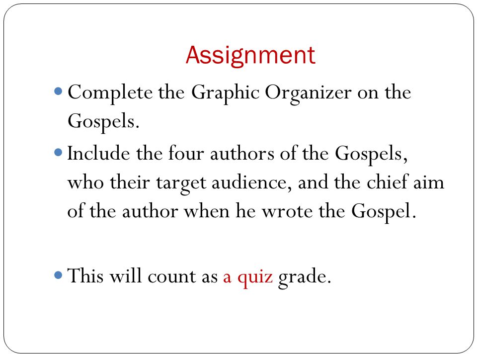 Assignment Complete the Graphic Organizer on the Gospels.