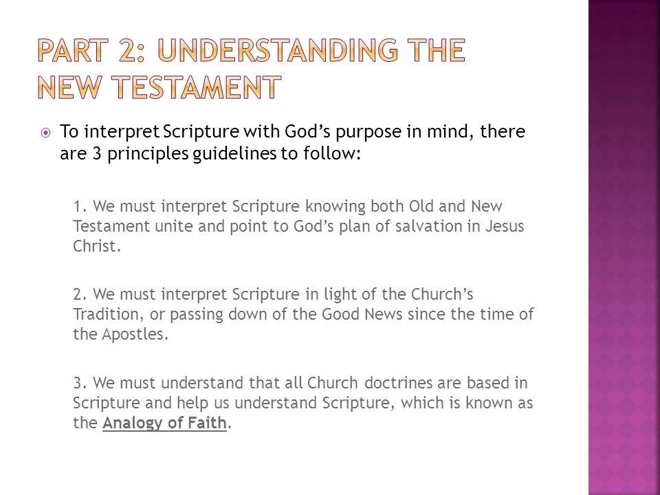  To interpret Scripture with God’s purpose in mind, there are 3 principles guidelines to follow: 1.
