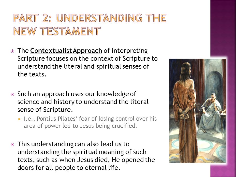  The Contextualist Approach of interpreting Scripture focuses on the context of Scripture to understand the literal and spiritual senses of the texts.