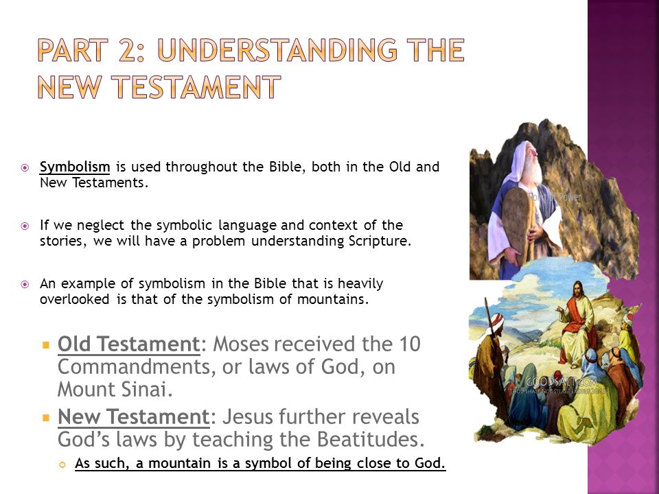  Symbolism is used throughout the Bible, both in the Old and New Testaments.