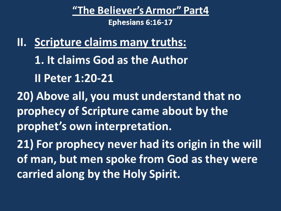 The Believer’s Armor Part4 Ephesians 6:16-17 II.Scripture claims many truths: 1.