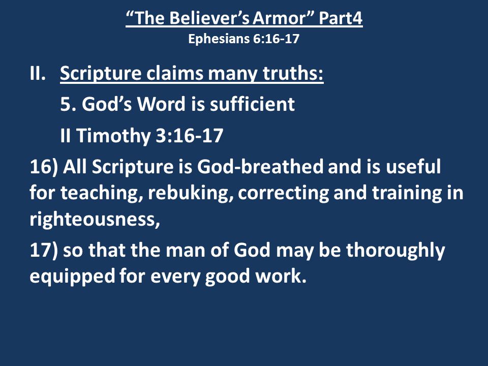 The Believer’s Armor Part4 Ephesians 6:16-17 II.Scripture claims many truths: 5.
