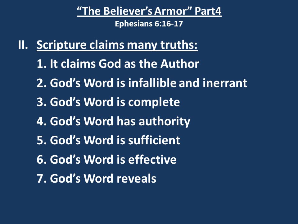 The Believer’s Armor Part4 Ephesians 6:16-17 II.Scripture claims many truths: 1.