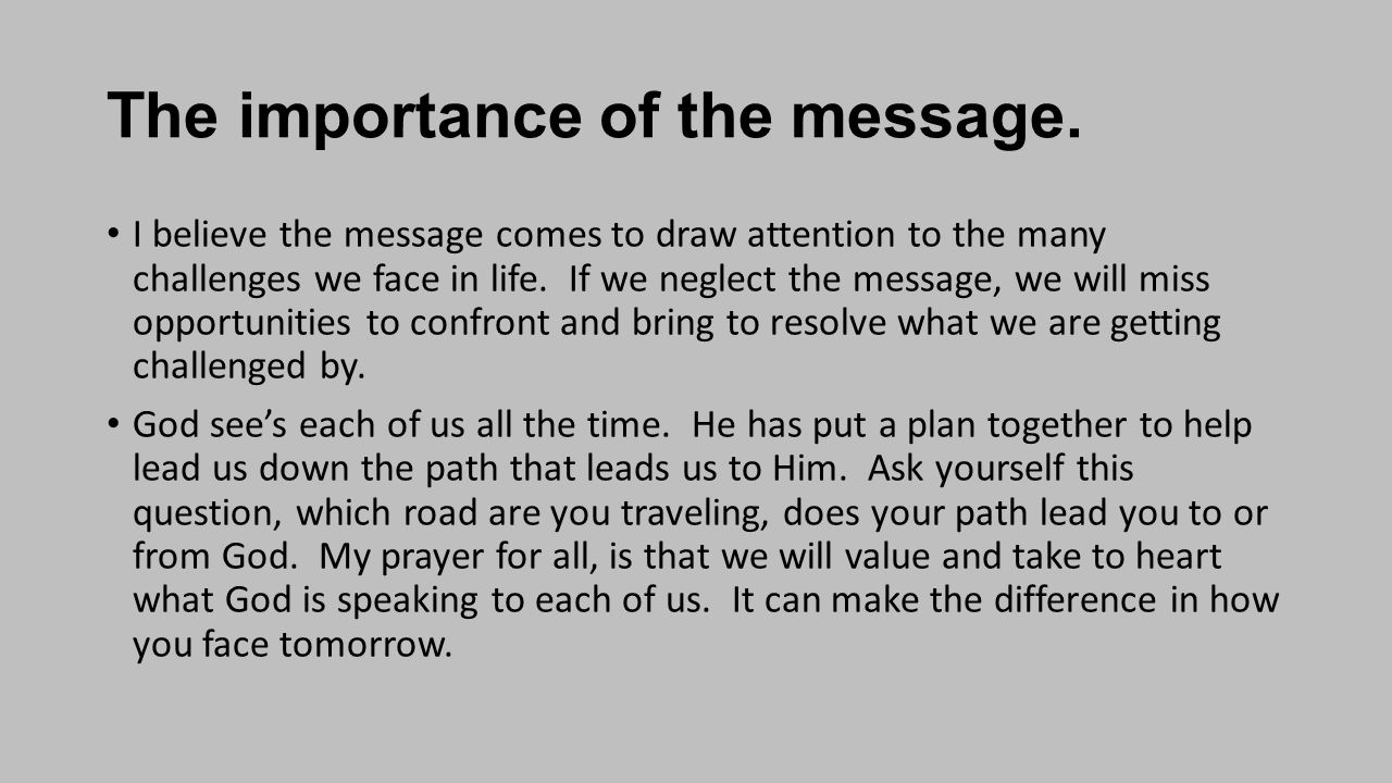 The importance of the message.