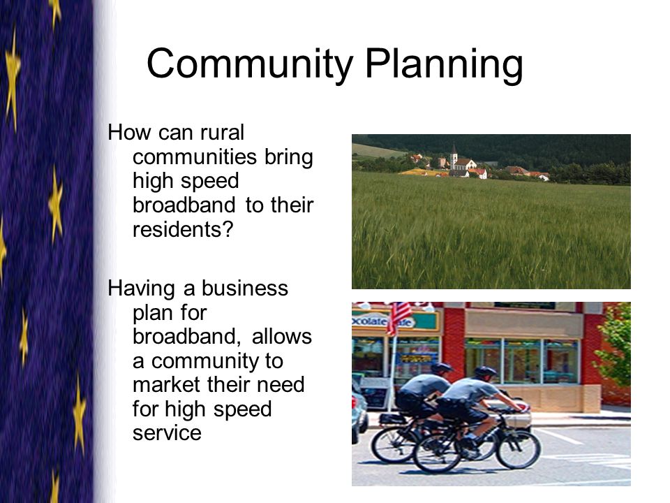 Community Planning How can rural communities bring high speed broadband to their residents.