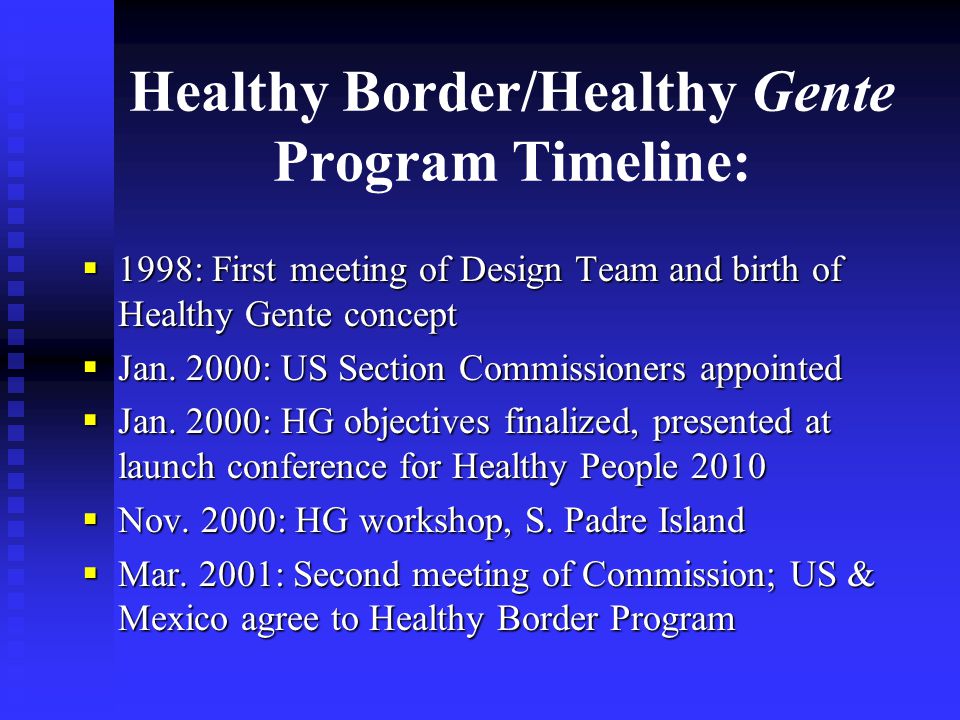 Healthy Border/Healthy Gente Program Timeline:  1998: First meeting of Design Team and birth of Healthy Gente concept  Jan.