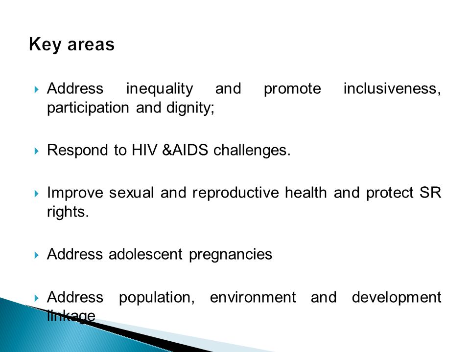  Address inequality and promote inclusiveness, participation and dignity;  Respond to HIV &AIDS challenges.