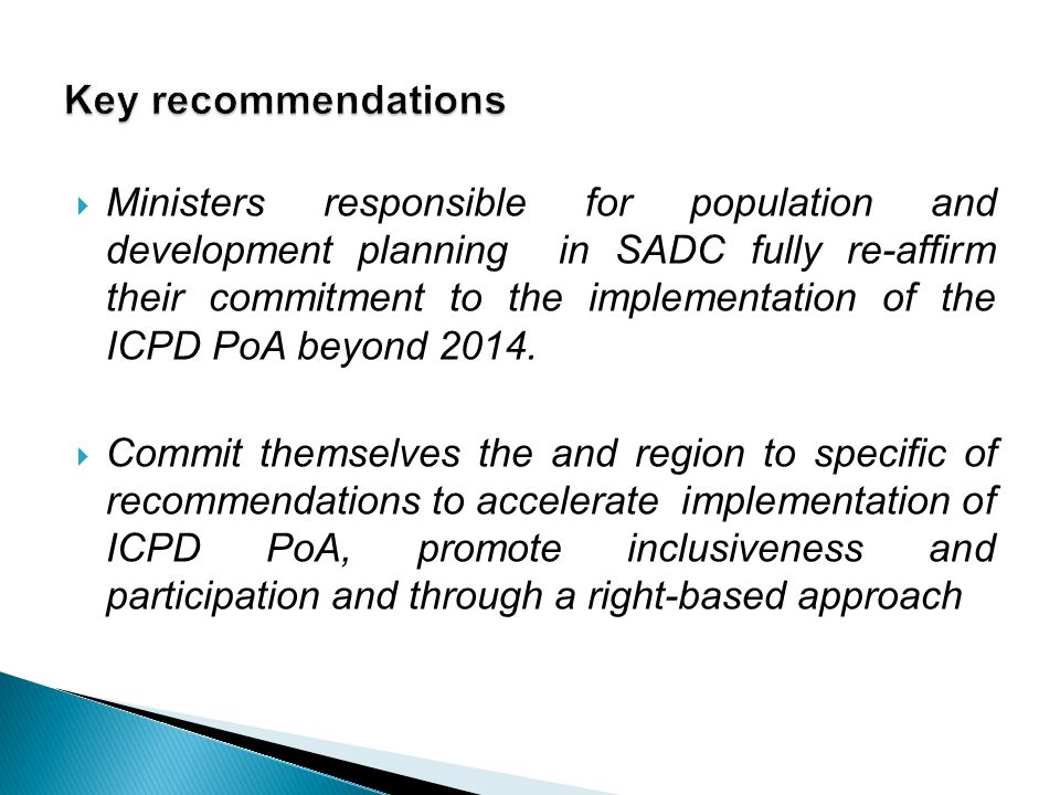  Ministers responsible for population and development planning in SADC fully re-affirm their commitment to the implementation of the ICPD PoA beyond 2014.