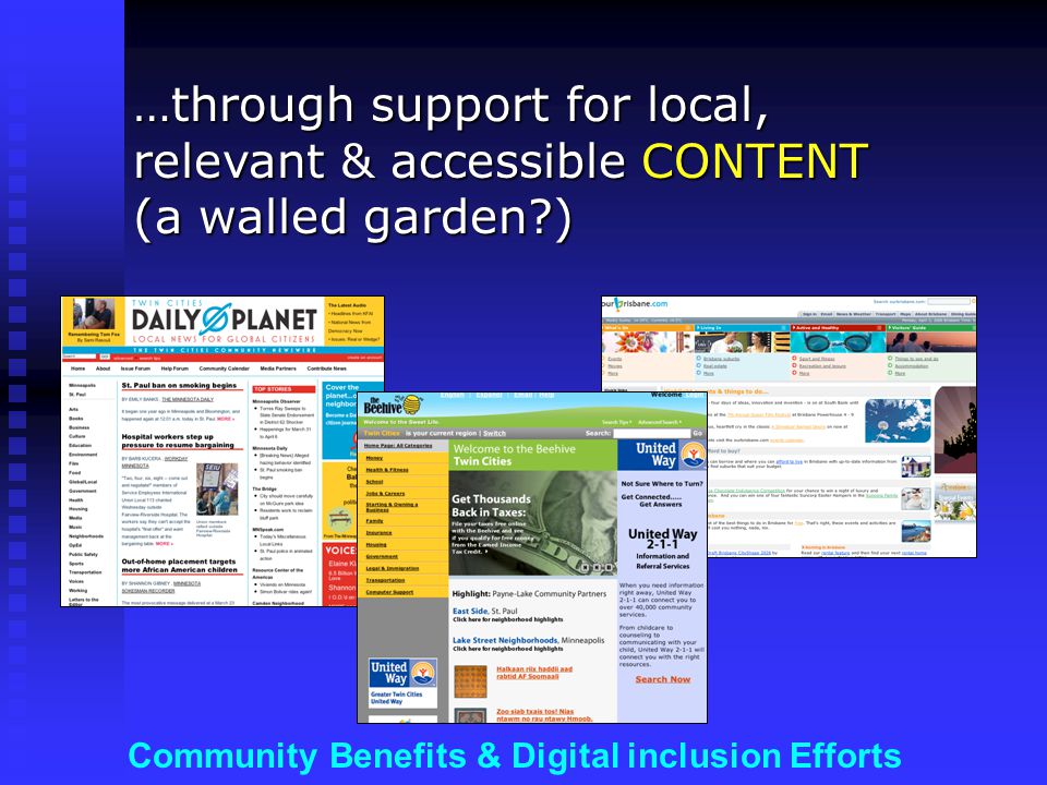 Community Benefits & Digital inclusion Efforts …through support for local, relevant & accessible CONTENT (a walled garden )