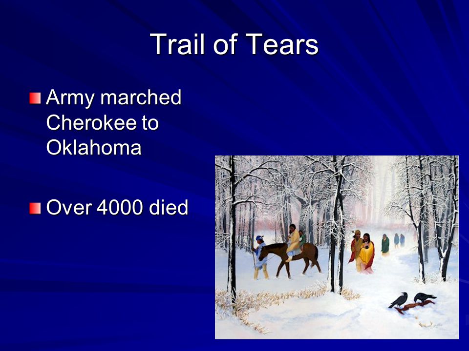 Trail of Tears Army marched Cherokee to Oklahoma Over 4000 died
