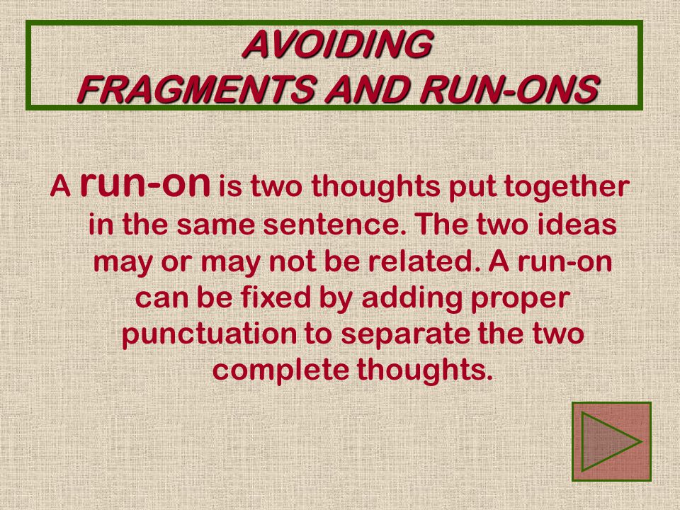 AVOIDING FRAGMENTS AND RUN-ONS Yes. It is a sentence.