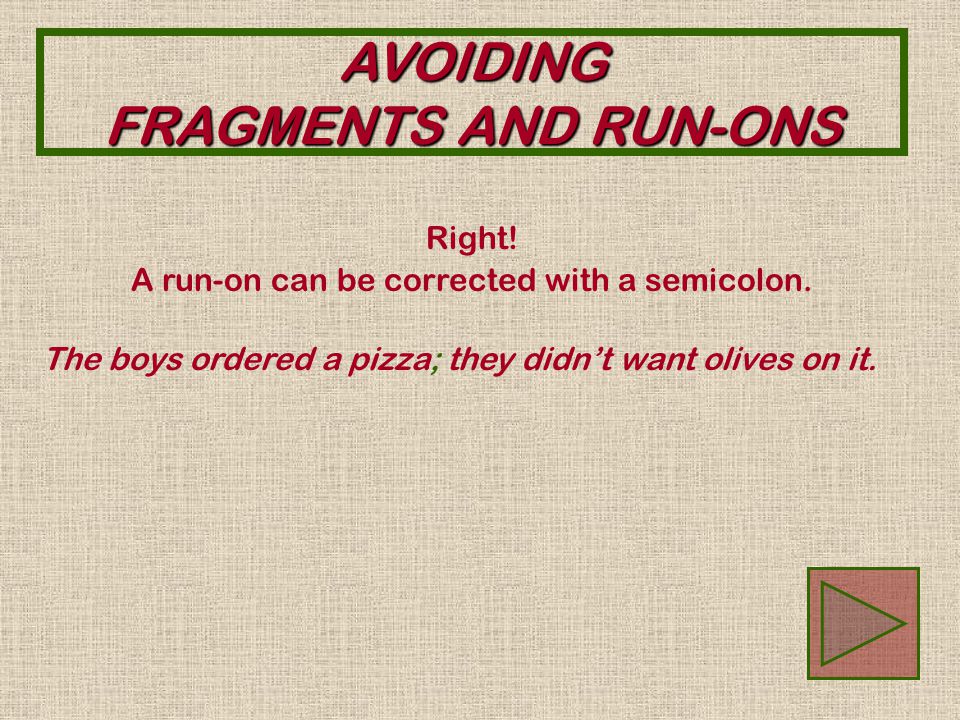 AVOIDING FRAGMENTS AND RUN-ONS Sorry.