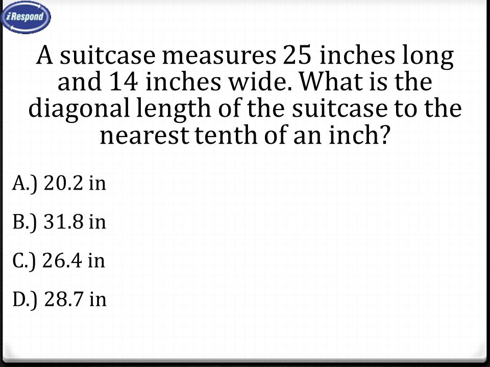 A suitcase measures 25 inches long and 14 inches wide.