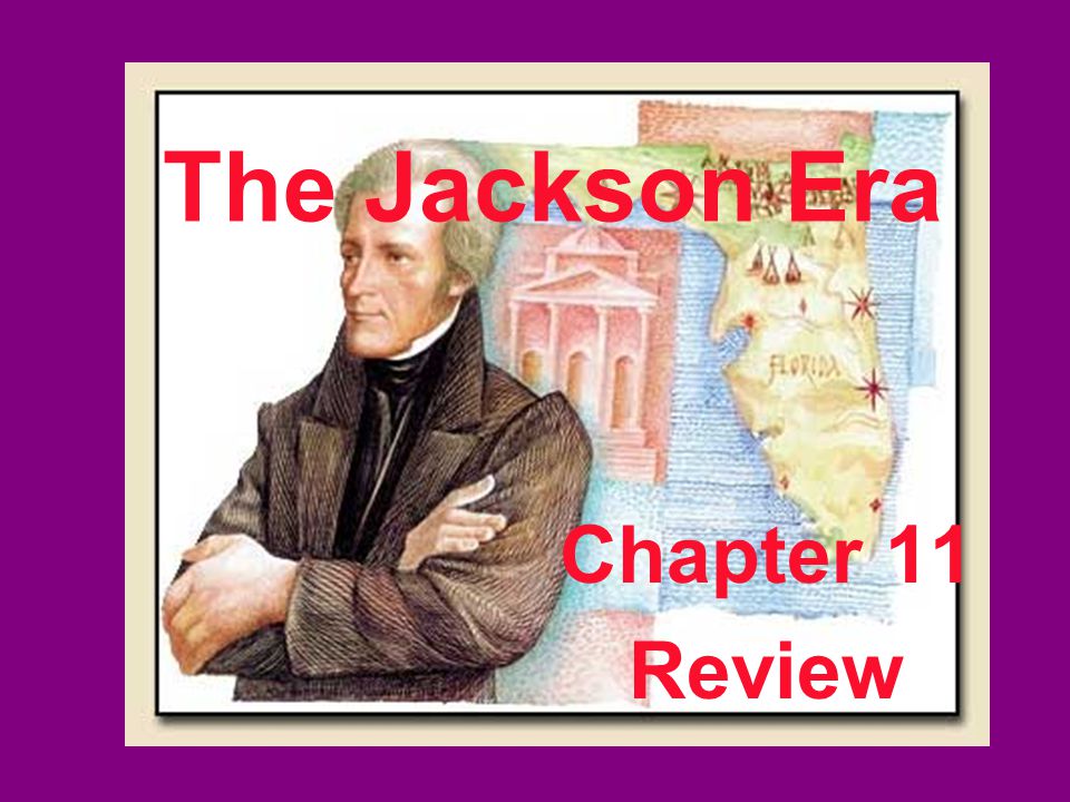 The Jackson Era Chapter 11 Review