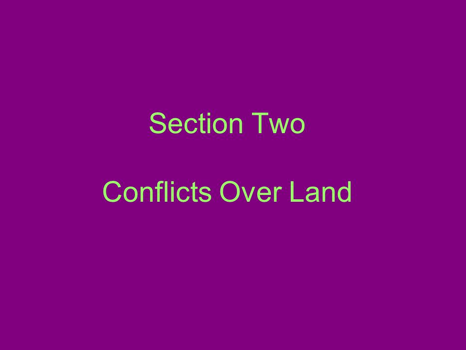 Section Two Conflicts Over Land