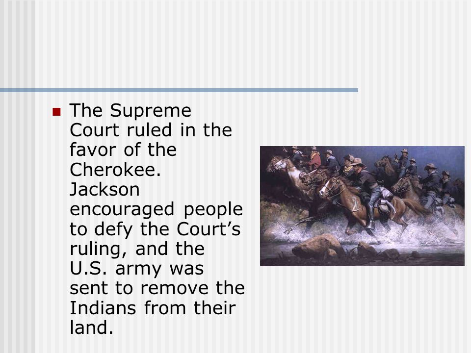 The Supreme Court ruled in the favor of the Cherokee.