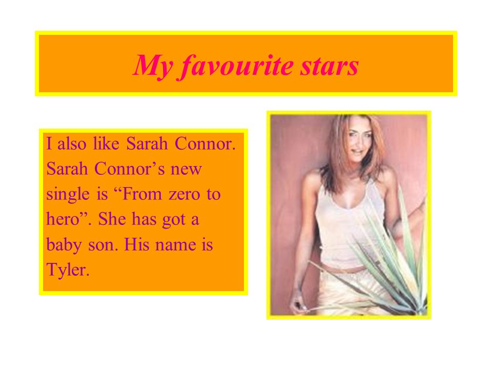 My favourite stars I also like Sarah Connor. Sarah Connor’s new single is From zero to hero .